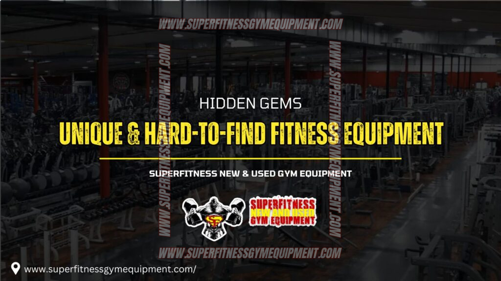 Hidden Gems: Unique & Hard-to-Find Fitness Equipment